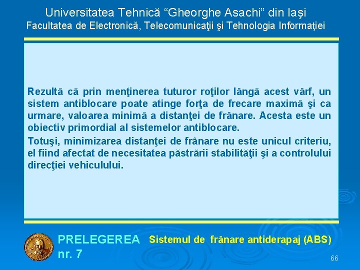 Universitatea Tehnică “Gheorghe Asachi” din Iaşi Facultatea de Electronică, Telecomunicaţii şi Tehnologia Informaţiei Rezultă
