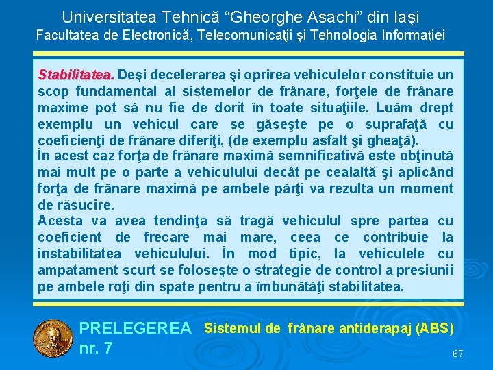 Universitatea Tehnică “Gheorghe Asachi” din Iaşi Facultatea de Electronică, Telecomunicaţii şi Tehnologia Informaţiei Stabilitatea.