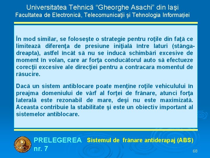 Universitatea Tehnică “Gheorghe Asachi” din Iaşi Facultatea de Electronică, Telecomunicaţii şi Tehnologia Informaţiei În