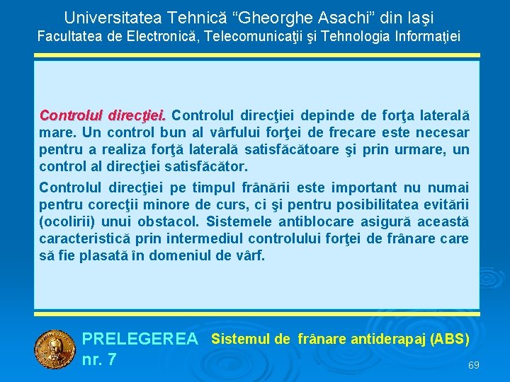 Universitatea Tehnică “Gheorghe Asachi” din Iaşi Facultatea de Electronică, Telecomunicaţii şi Tehnologia Informaţiei Controlul