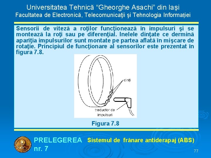 Universitatea Tehnică “Gheorghe Asachi” din Iaşi Facultatea de Electronică, Telecomunicaţii şi Tehnologia Informaţiei Sensorii