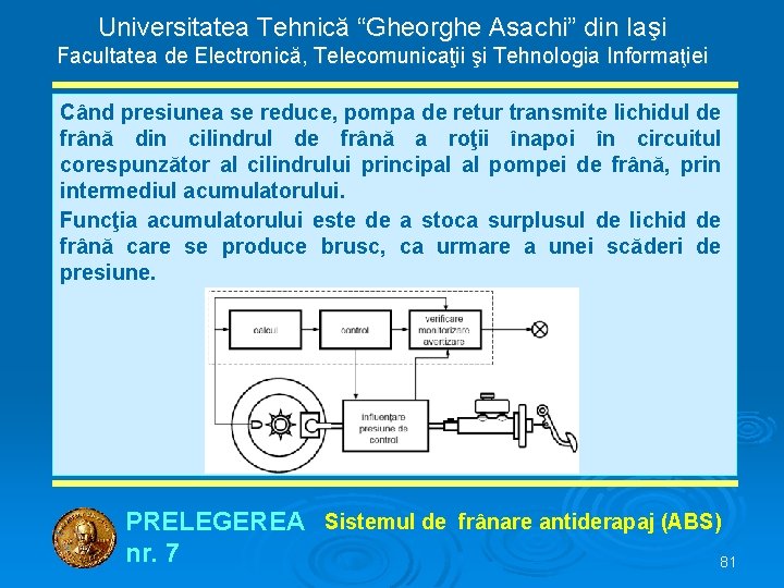 Universitatea Tehnică “Gheorghe Asachi” din Iaşi Facultatea de Electronică, Telecomunicaţii şi Tehnologia Informaţiei Când