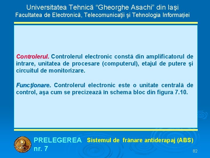 Universitatea Tehnică “Gheorghe Asachi” din Iaşi Facultatea de Electronică, Telecomunicaţii şi Tehnologia Informaţiei Controlerul