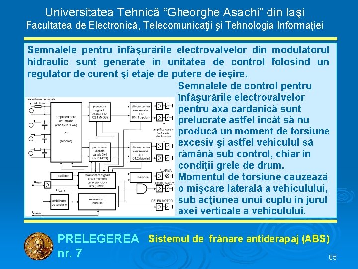 Universitatea Tehnică “Gheorghe Asachi” din Iaşi Facultatea de Electronică, Telecomunicaţii şi Tehnologia Informaţiei Semnalele