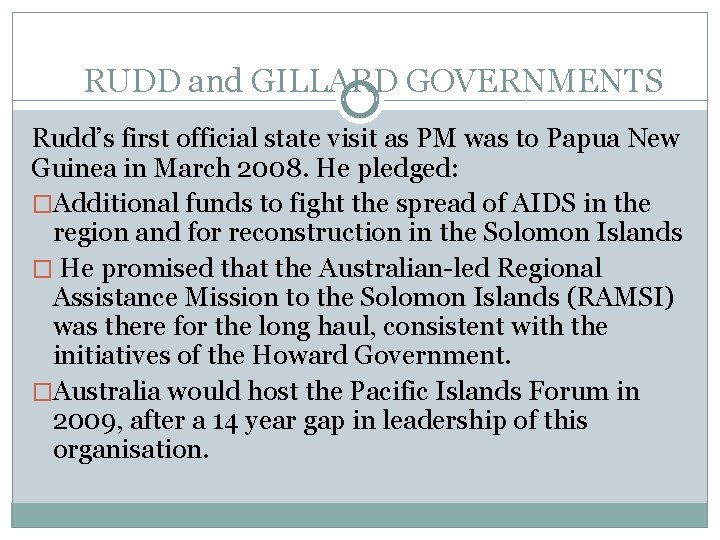 RUDD and GILLARD GOVERNMENTS Rudd’s first official state visit as PM was to Papua