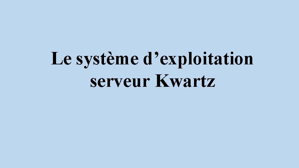 Le système d’exploitation serveur Kwartz 