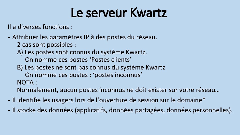 Le serveur Kwartz Il a diverses fonctions : - Attribuer les paramètres IP à