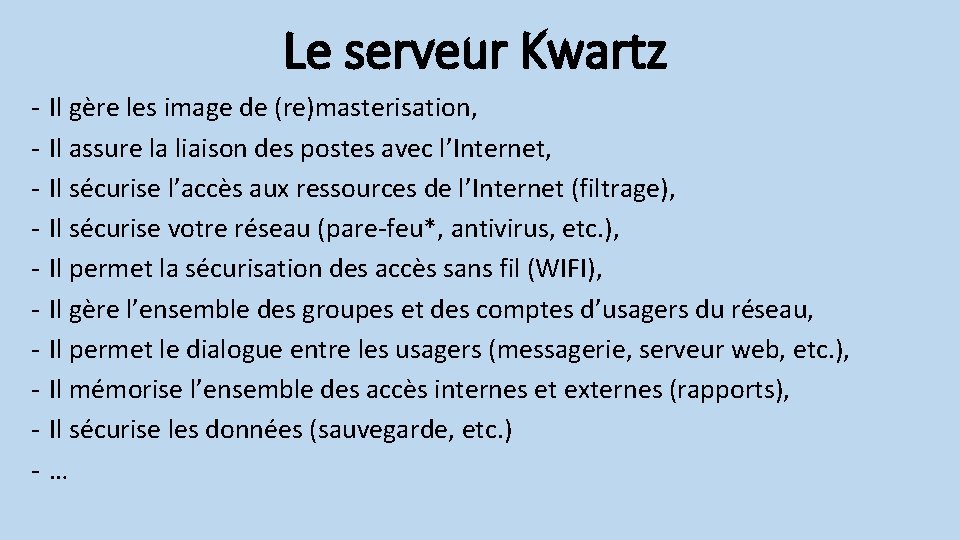 Le serveur Kwartz - Il gère les image de (re)masterisation, Il assure la liaison