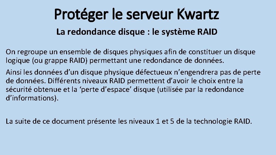 Protéger le serveur Kwartz La redondance disque : le système RAID On regroupe un