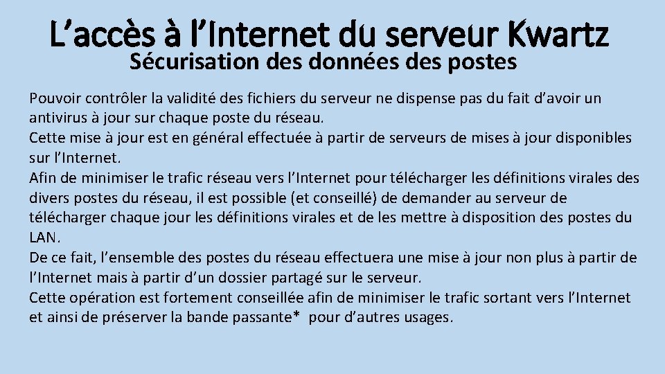 L’accès à l’Internet du serveur Kwartz Sécurisation des données des postes Pouvoir contrôler la