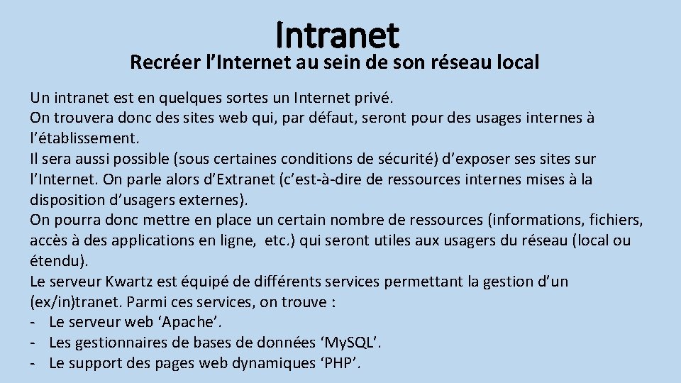 Intranet Recréer l’Internet au sein de son réseau local Un intranet est en quelques