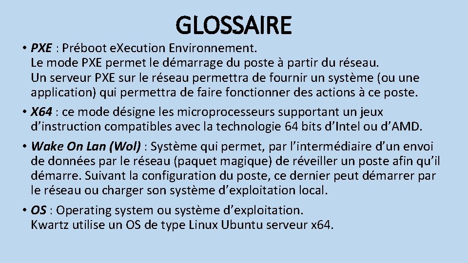 GLOSSAIRE • PXE : Préboot e. Xecution Environnement. Le mode PXE permet le démarrage