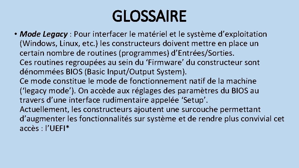 GLOSSAIRE • Mode Legacy : Pour interfacer le matériel et le système d’exploitation (Windows,