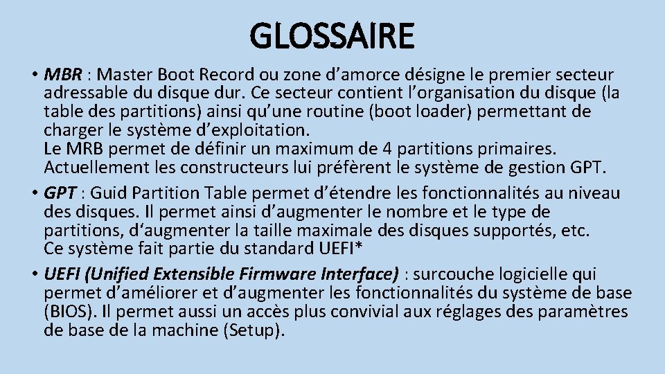 GLOSSAIRE • MBR : Master Boot Record ou zone d’amorce désigne le premier secteur