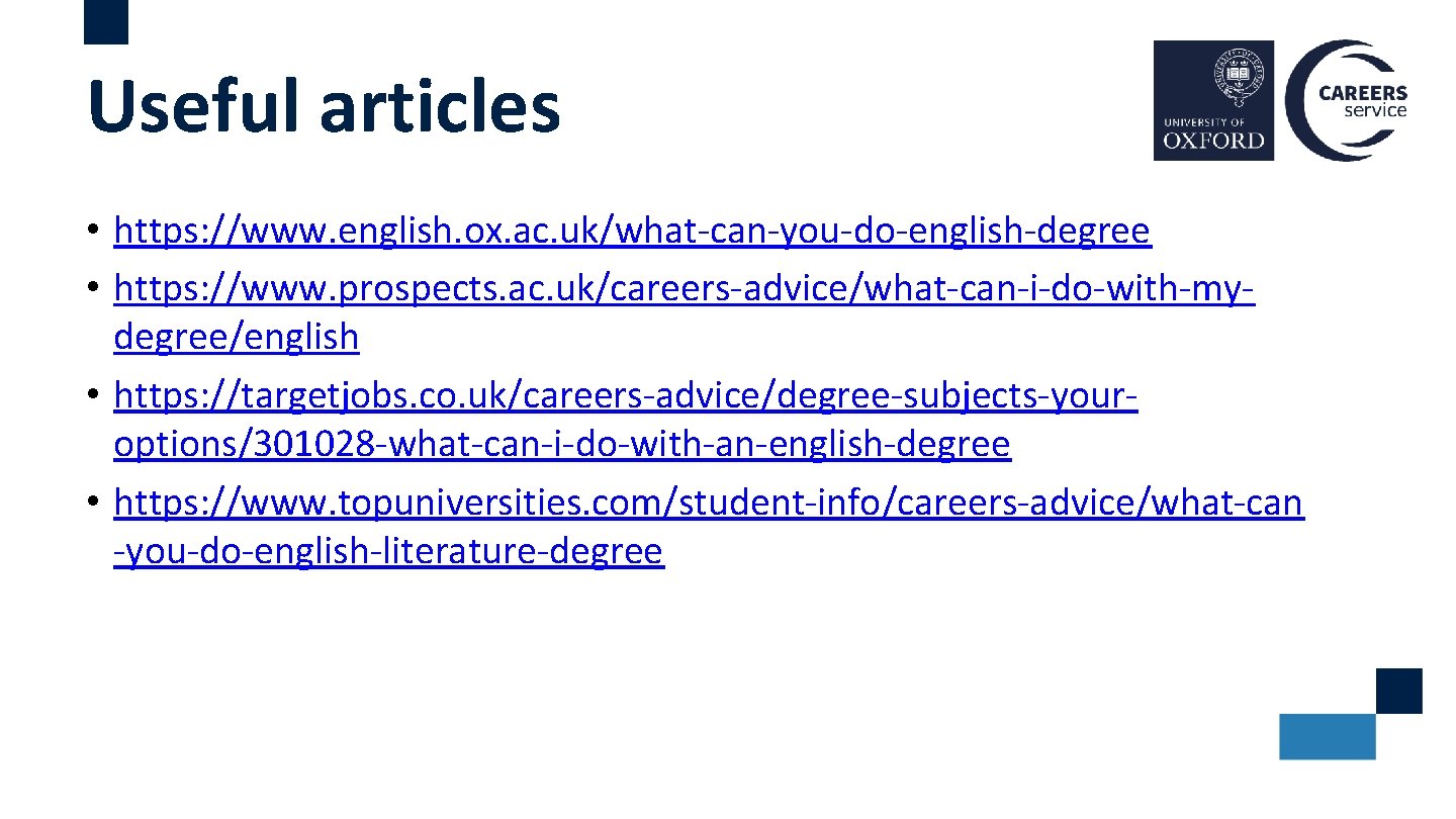 Useful articles • https: //www. english. ox. ac. uk/what-can-you-do-english-degree • https: //www. prospects. ac.