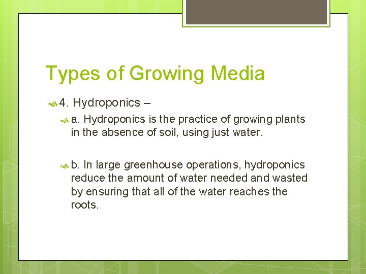 Types of Growing Media 4. Hydroponics – a. Hydroponics is the practice of growing