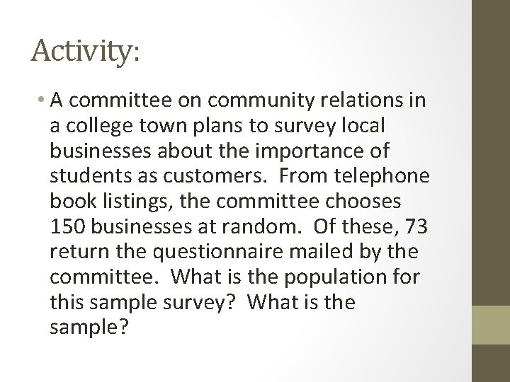 Activity: • A committee on community relations in a college town plans to survey