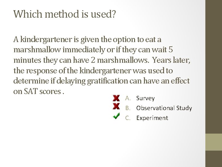 Which method is used? A kindergartener is given the option to eat a marshmallow