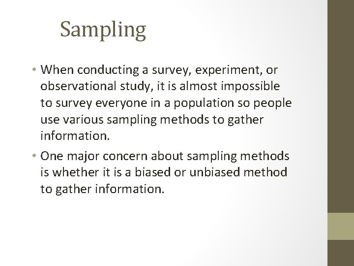 Sampling • When conducting a survey, experiment, or observational study, it is almost impossible