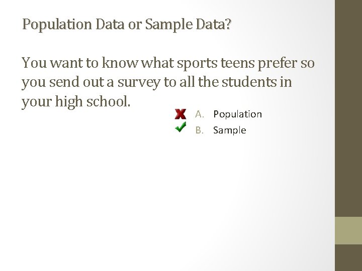 Population Data or Sample Data? You want to know what sports teens prefer so