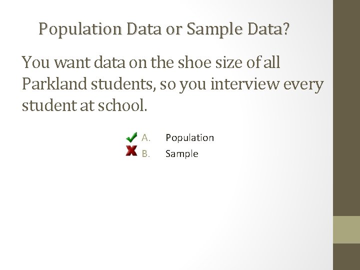 Population Data or Sample Data? You want data on the shoe size of all