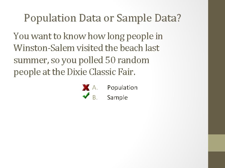 Population Data or Sample Data? You want to know how long people in Winston-Salem