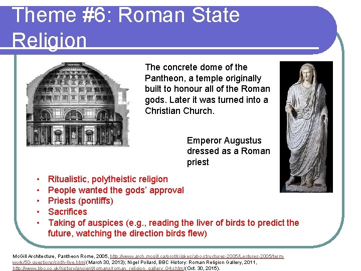 Theme #6: Roman State Religion The concrete dome of the Pantheon, a temple originally