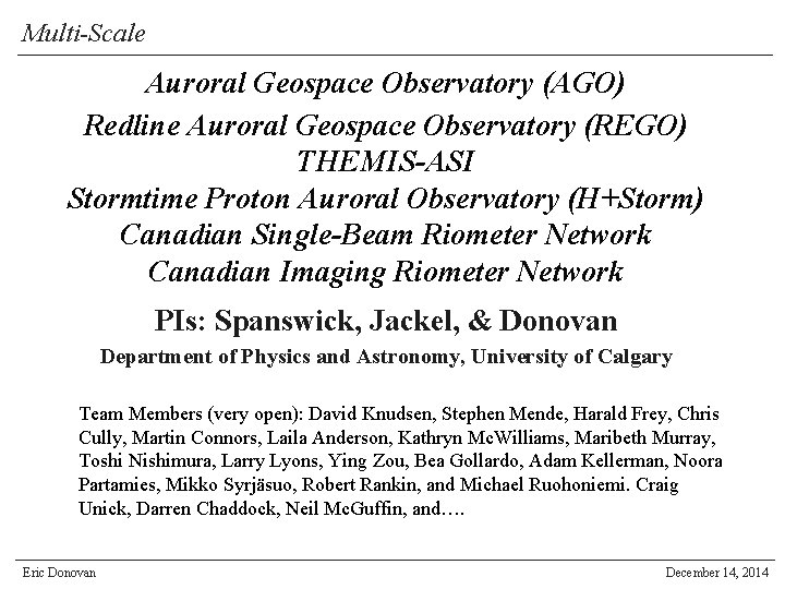 Multi-Scale Auroral Geospace Observatory (AGO) Redline Auroral Geospace Observatory (REGO) THEMIS-ASI Stormtime Proton Auroral