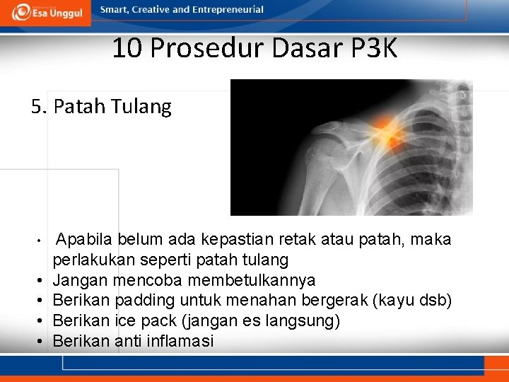 10 Prosedur Dasar P 3 K 5. Patah Tulang • • • Apabila belum