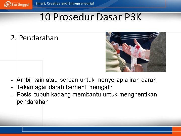 10 Prosedur Dasar P 3 K 2. Pendarahan - Ambil kain atau perban untuk