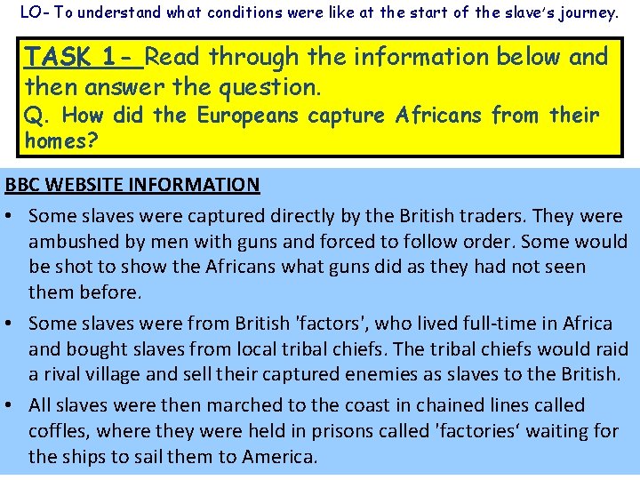 LO- To understand what conditions were like at the start of the slave’s journey.
