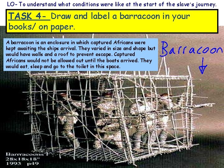 LO- To understand what conditions were like at the start of the slave’s journey.