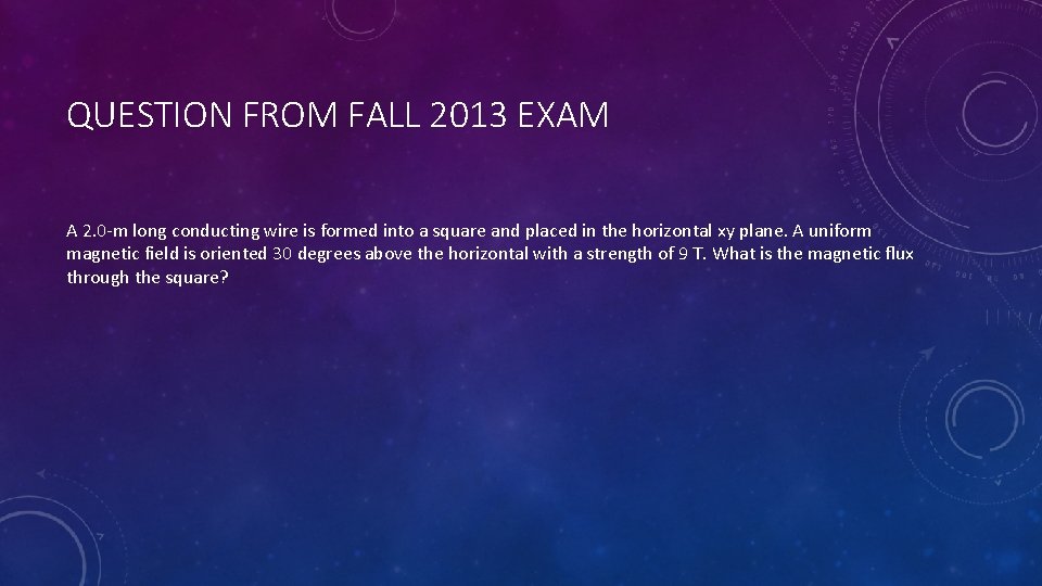 QUESTION FROM FALL 2013 EXAM A 2. 0 -m long conducting wire is formed