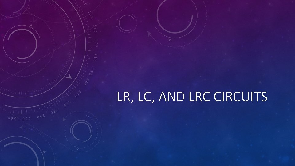 LR, LC, AND LRC CIRCUITS 