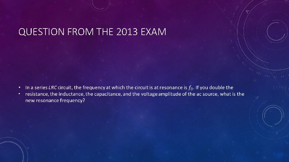 QUESTION FROM THE 2013 EXAM • 