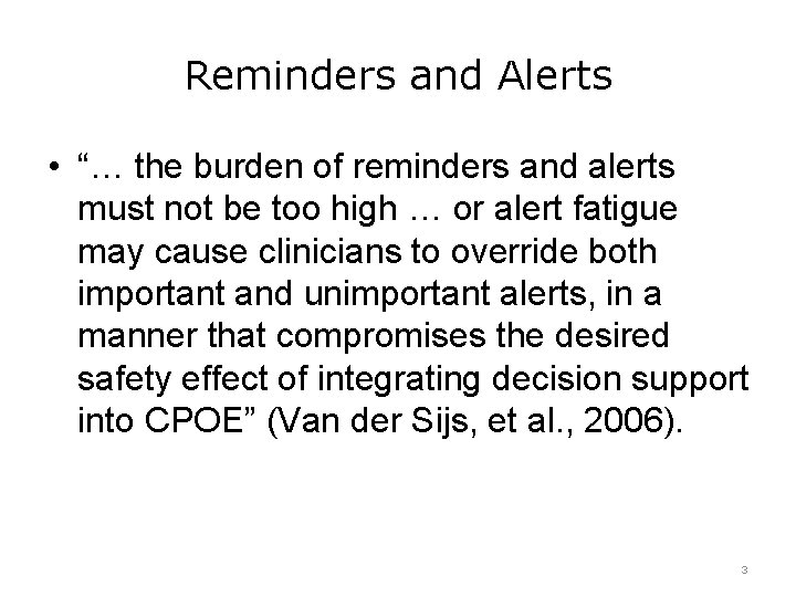 Reminders and Alerts • “… the burden of reminders and alerts must not be