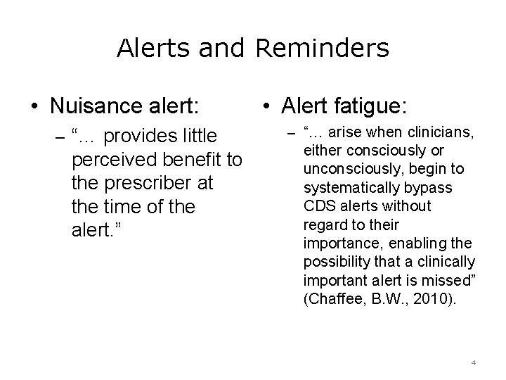 Alerts and Reminders • Nuisance alert: – “… provides little perceived benefit to the