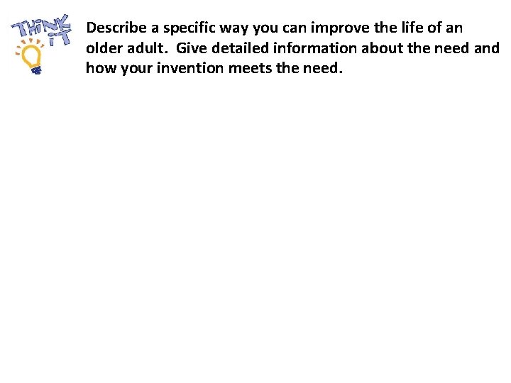 Describe a specific way you can improve the life of an older adult. Give