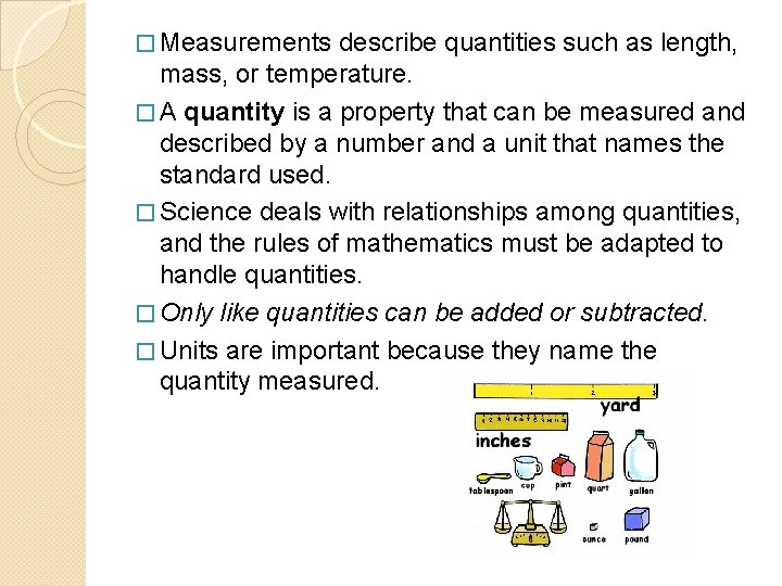 � Measurements describe quantities such as length, mass, or temperature. � A quantity is