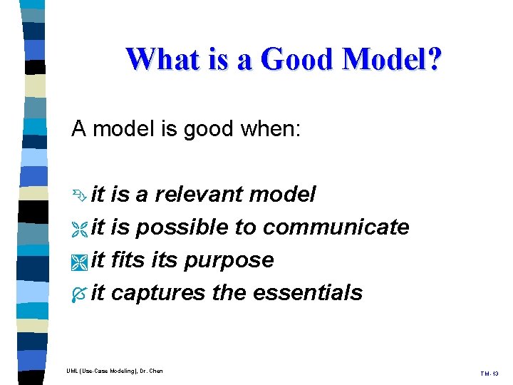 What is a Good Model? A model is good when: Ê it is a What is a Good Model? A model is good when: Ê it is a
