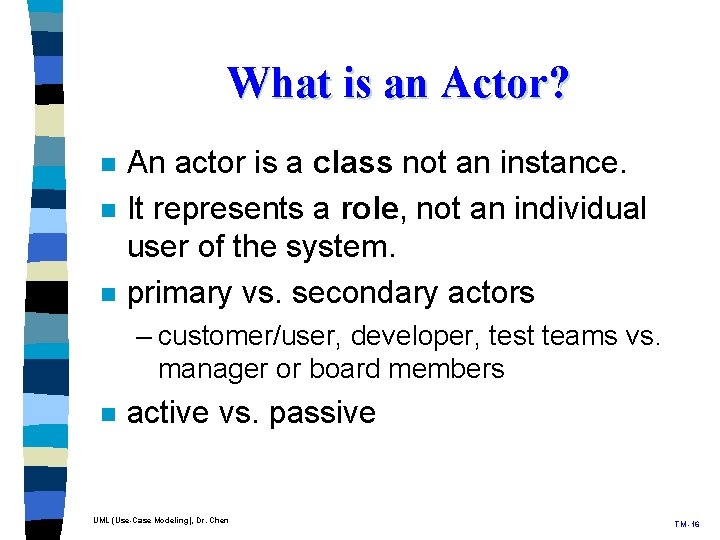 What is an Actor? n n n An actor is a class not an What is an Actor? n n n An actor is a class not an
