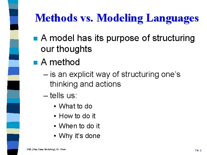 Methods vs. Modeling Languages n n A model has its purpose of structuring our Methods vs. Modeling Languages n n A model has its purpose of structuring our
