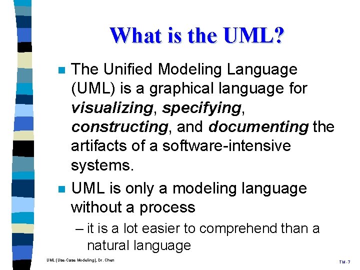 What is the UML? n n The Unified Modeling Language (UML) is a graphical What is the UML? n n The Unified Modeling Language (UML) is a graphical