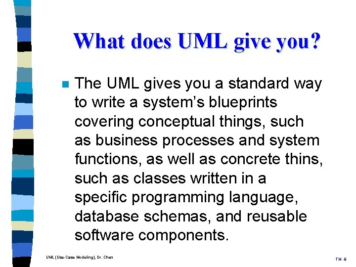 What does UML give you? n The UML gives you a standard way to What does UML give you? n The UML gives you a standard way to