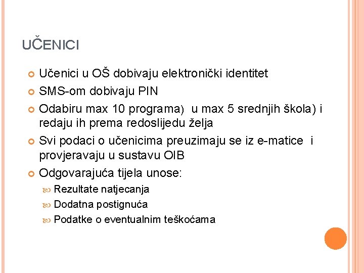 UČENICI Učenici u OŠ dobivaju elektronički identitet SMS-om dobivaju PIN Odabiru max 10 programa)