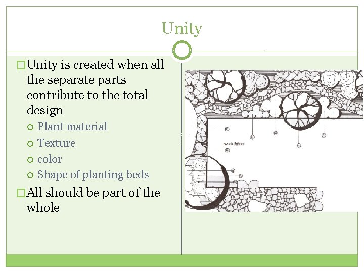 Unity �Unity is created when all the separate parts contribute to the total design