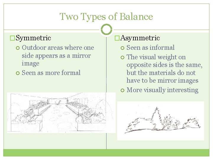 Two Types of Balance �Symmetric Outdoor areas where one side appears as a mirror