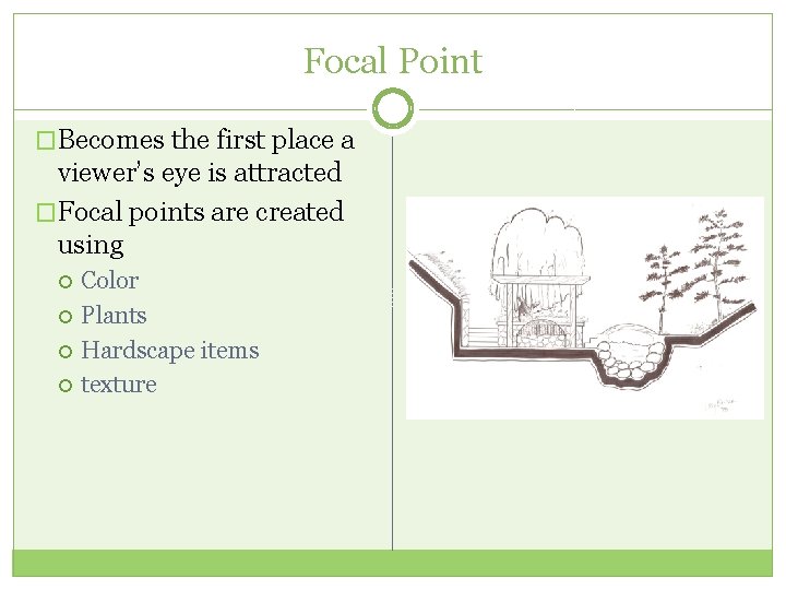 Focal Point �Becomes the first place a viewer’s eye is attracted �Focal points are