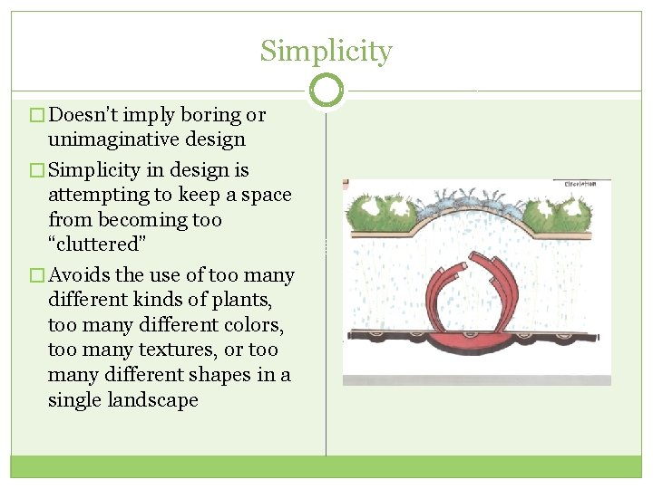Simplicity � Doesn’t imply boring or unimaginative design � Simplicity in design is attempting