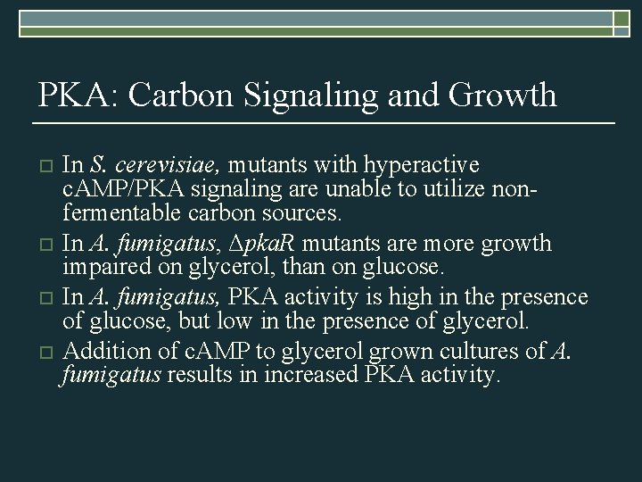 PKA: Carbon Signaling and Growth o o In S. cerevisiae, mutants with hyperactive c.